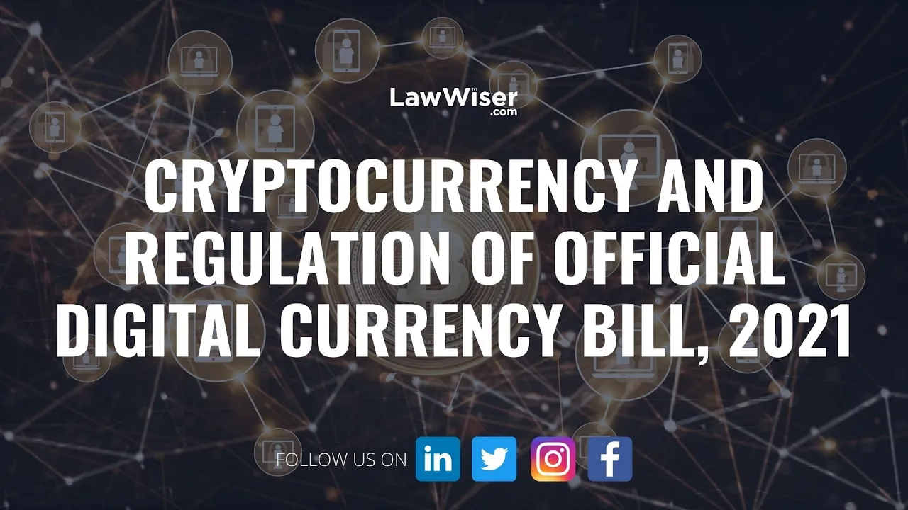 Cryptocurrency and Regulation of Official Digital Currency Bill, 2021 | LawWiser