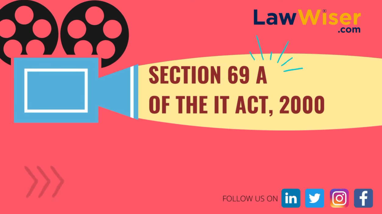 QuickBytes – Section 69 A of the IT Act (Information Technology Act), 2000