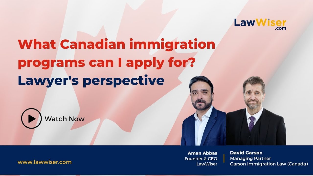What Canadian Immigration programs can I apply for? – Lawyer’s Perspective | LawWiser