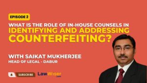 What is the Role of In-house Counsels in Identifying and Addressing Counterfeiting?
