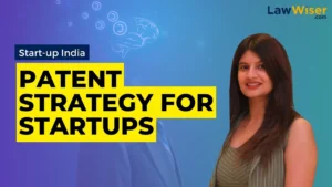 Why Startups must Invest in a Strong Patent Strategy?
