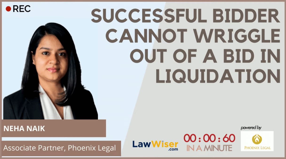 Successful Bidder Cannot Wriggle out of a Bid in Liquidation | #InAMinute