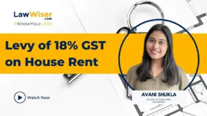 LEVY OF 18% GST ON HOUSE RENT | #KNOWYOURLAW | LAWWISER