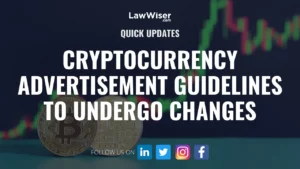 CRYPTOCURRENCY ADVERTISEMENT GUIDELINES TO UNDERGO CHANGES