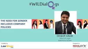 #WILDialogs | The Need for Gender Inclusive Company Policies | Devjeet Ghosh | LawWiser #womeninlaw