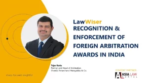 FOREIGN ARBITRATION AWARDS IN INDIA – RECOGNITION AND ENFORCEMENT