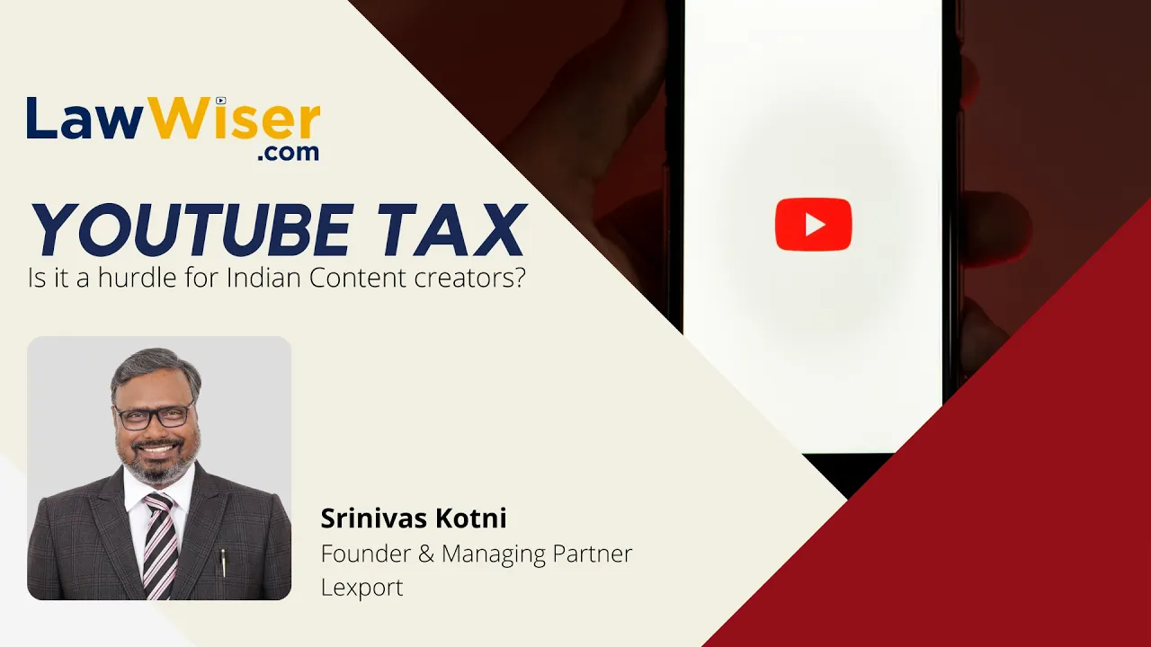 IN CONVERSATION – YOUTUBE TAX – IS IT A HURDLE FOR INDIAN CONTENT CREATORS?