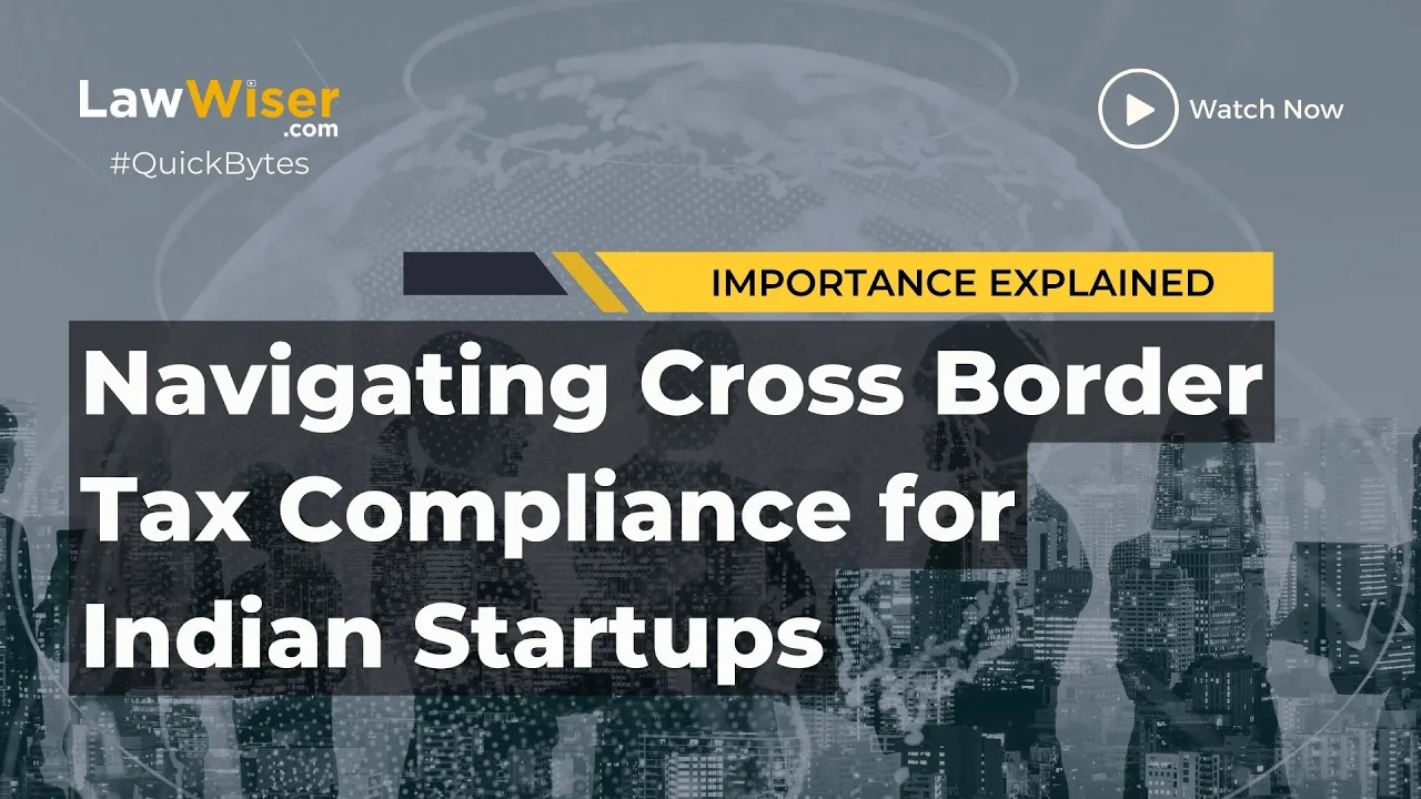 NAVIGATING CROSS BORDER TAX COMPLIANCE FOR INDIAN STARTUPS