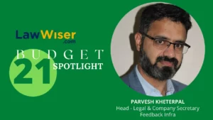 LawWiser | #Budget21 Spotlight | Parvesh Kheterpal