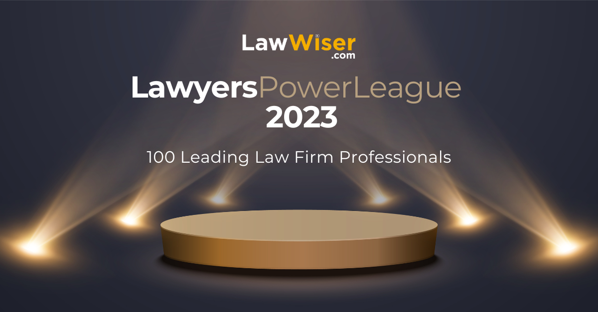 LawWiser Lawyers Power League 2023 – Meet the 100 Leading Law Firm Professionals