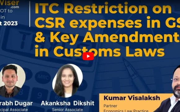 #Budget 2023 | ITC Restriction on CSR expenses in GST & Key Amendments in Customs Laws