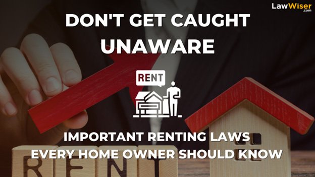 Don’t Get Caught Unaware: Important Renting Laws Every Homeowner Must Know