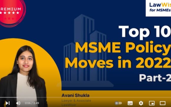Top 10 MSME Policy Moves in 2022 | Part 2 | LawWiser