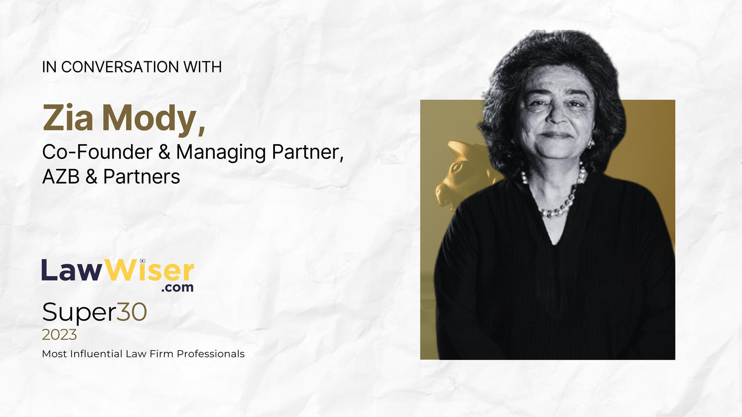 Here is a quick conversation with Zia Mody, Co-Founder & Managing Partner, AZB & Partners, who was recently listed in LawWiser Super 30 – Most Influential Law firm Professionals