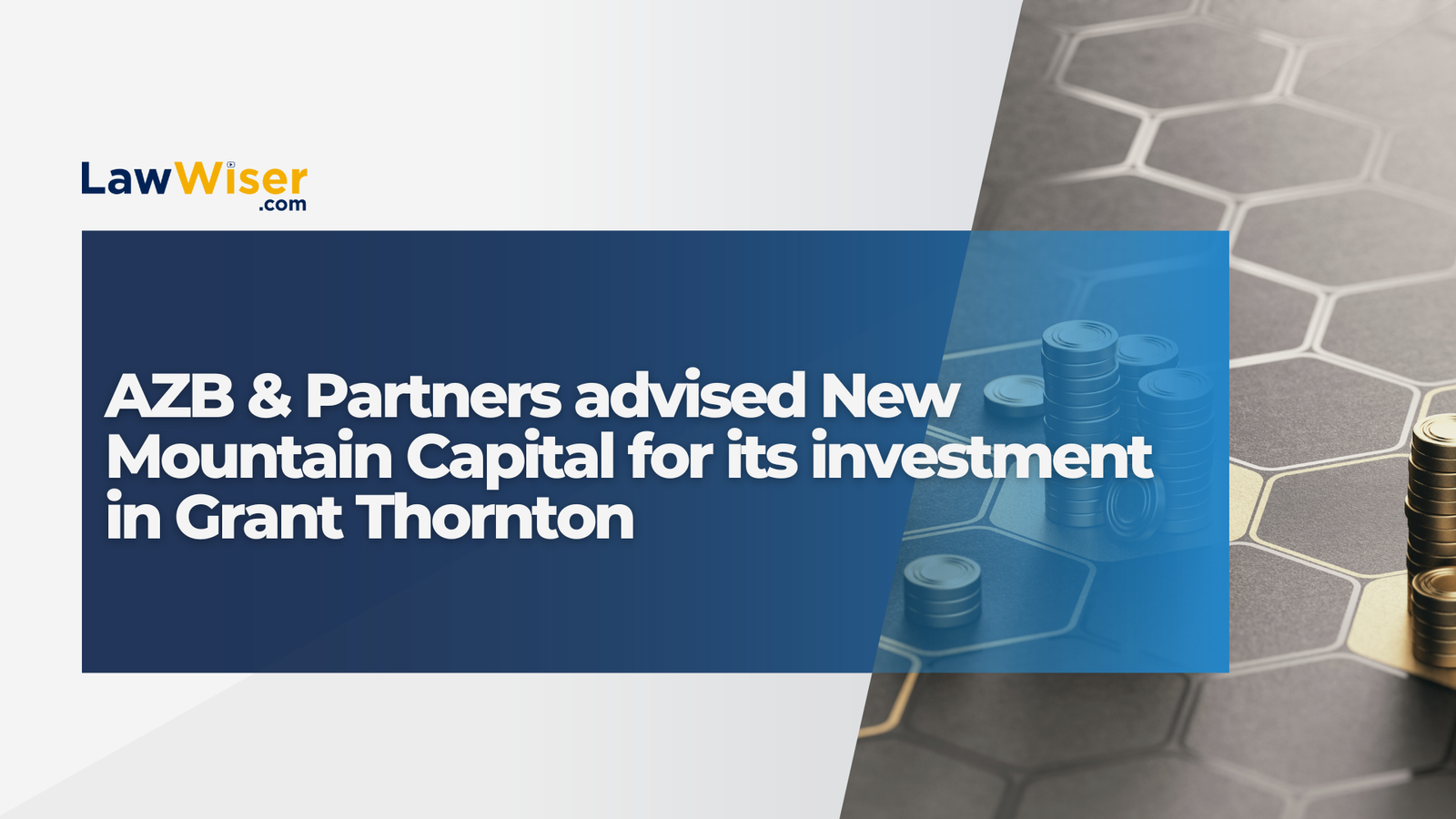 AZB & Partners advised New Mountain Capital for its investment in Grant Thornton