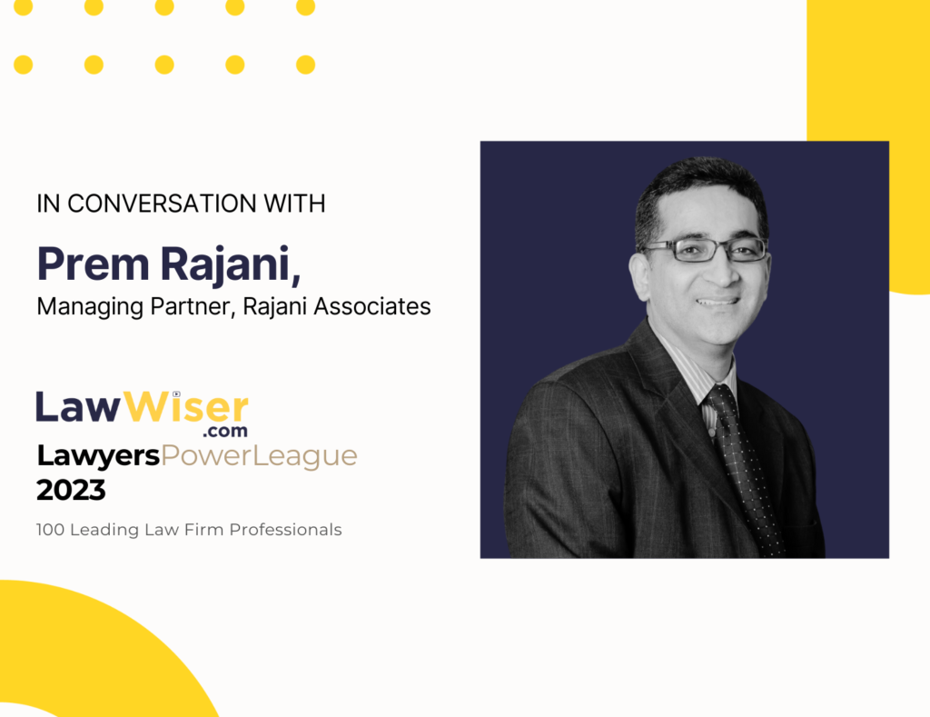 In Conversation with Prem Rajani of Rajani & Associates - LawWiser