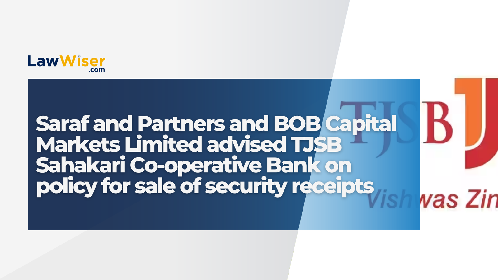 Saraf and Partners along with BOB Capital Markets Limited have successfully advised TJSB Sahakari Co-operative Bank's Management and Board, on the drafting of a policy for sale of security receipts (“SRs”).