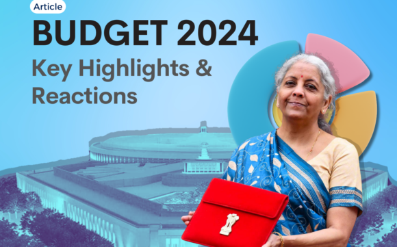 Union Budget 2024-25: Key Highlights and Industry Reactions