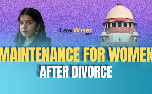 Maintenance for Women After Divorce: Key Supreme Court Decisions & Indian Laws Explained
