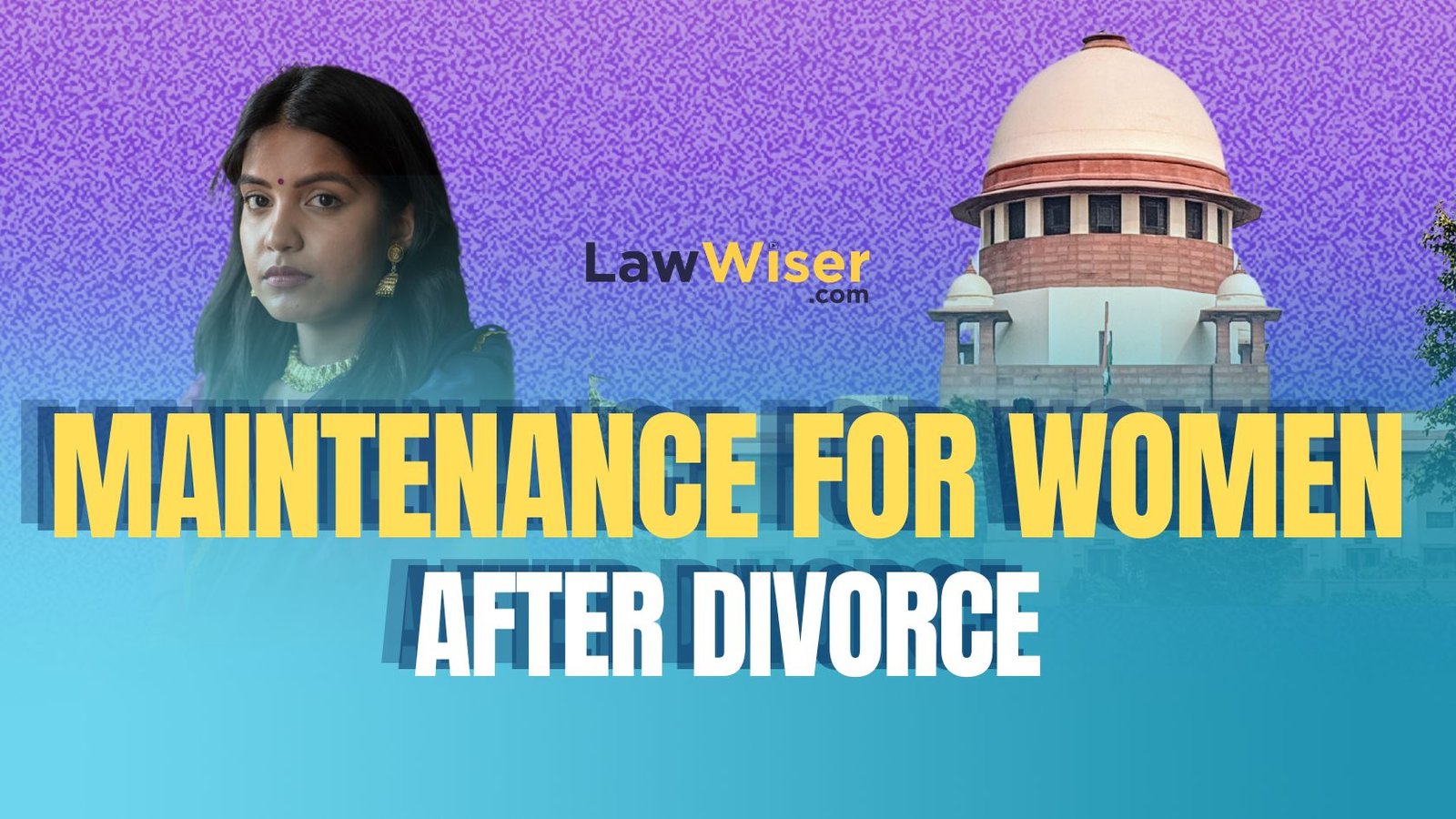 Maintenance for Women After Divorce: Key Supreme Court Decisions & Indian Laws Explained