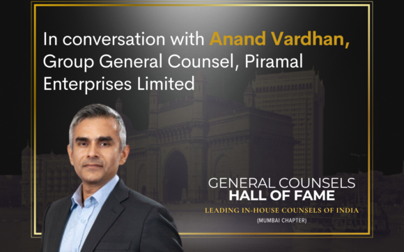 In Conversation with GC Hall of Fame – Anand Vardhan of Piramal Enterprises Limited