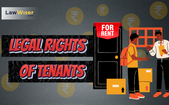 Understanding Tenant Rights in India: Key Legal Protections You Should Know