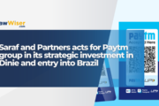 Saraf and Partners acts for Paytm group in its strategic investment in Dinie and entry into Brazil