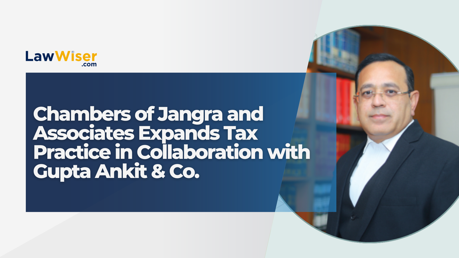 Chambers of Jangra and Associates Expands Tax Practice in Collaboration with Gupta Ankit & Co.