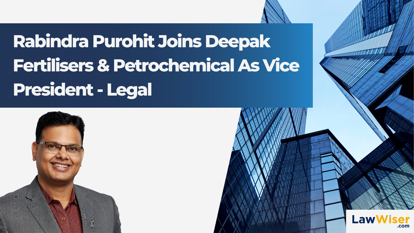 Rabindra Purohit Joins Deepak Fertilisers And Petrochemicals Corp. Ltd. as Vice President - Legal