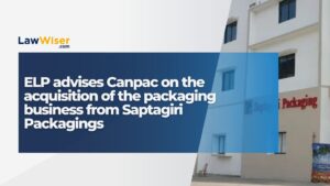 ELP advises Canpac on the acquisition of the packaging business from Saptagiri Packagings