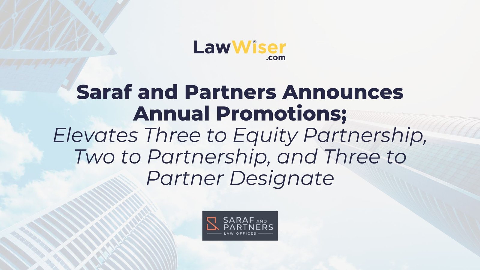 Saraf and Partners Announces Annual Promotions; Elevates Three to Equity Partnership, Two to Partnership, and Three to Partner Designate