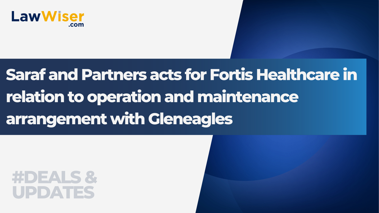 Saraf and Partners acts for Fortis Healthcare in relation to operation and maintenance arrangement with Gleneagles