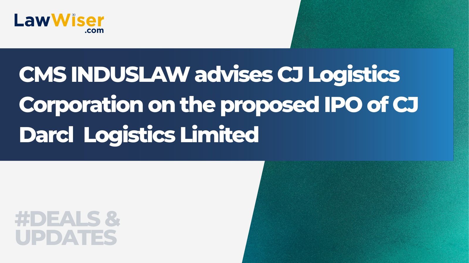 CMS INDUSLAW advises CJ Logistics Corporation on the proposed IPO of CJ Darcl  Logistics Limited