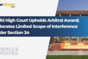 Delhi High Court Upholds Arbitral Award; Reiterates Limited Scope of Interference Under Section 34