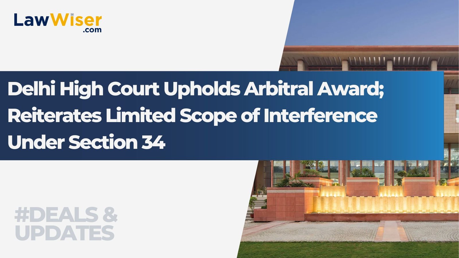 Delhi High Court Upholds Arbitral Award; Reiterates Limited Scope of Interference Under Section 34