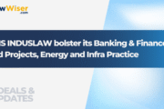 CMS INDUSLAW bolster its Banking & Finance and Projects, Energy and Infra Practice