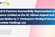 Saraf & Partners Successfully Represented L&T Finance Limited as the SC Allows Appeal and Issues Notice to T. Venkatram Reddyof Deccan Chronicle Holdings Ltd.