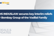 CMS INDUSLAW secures key interim reliefs for Bombay Group of the Vadilal Family