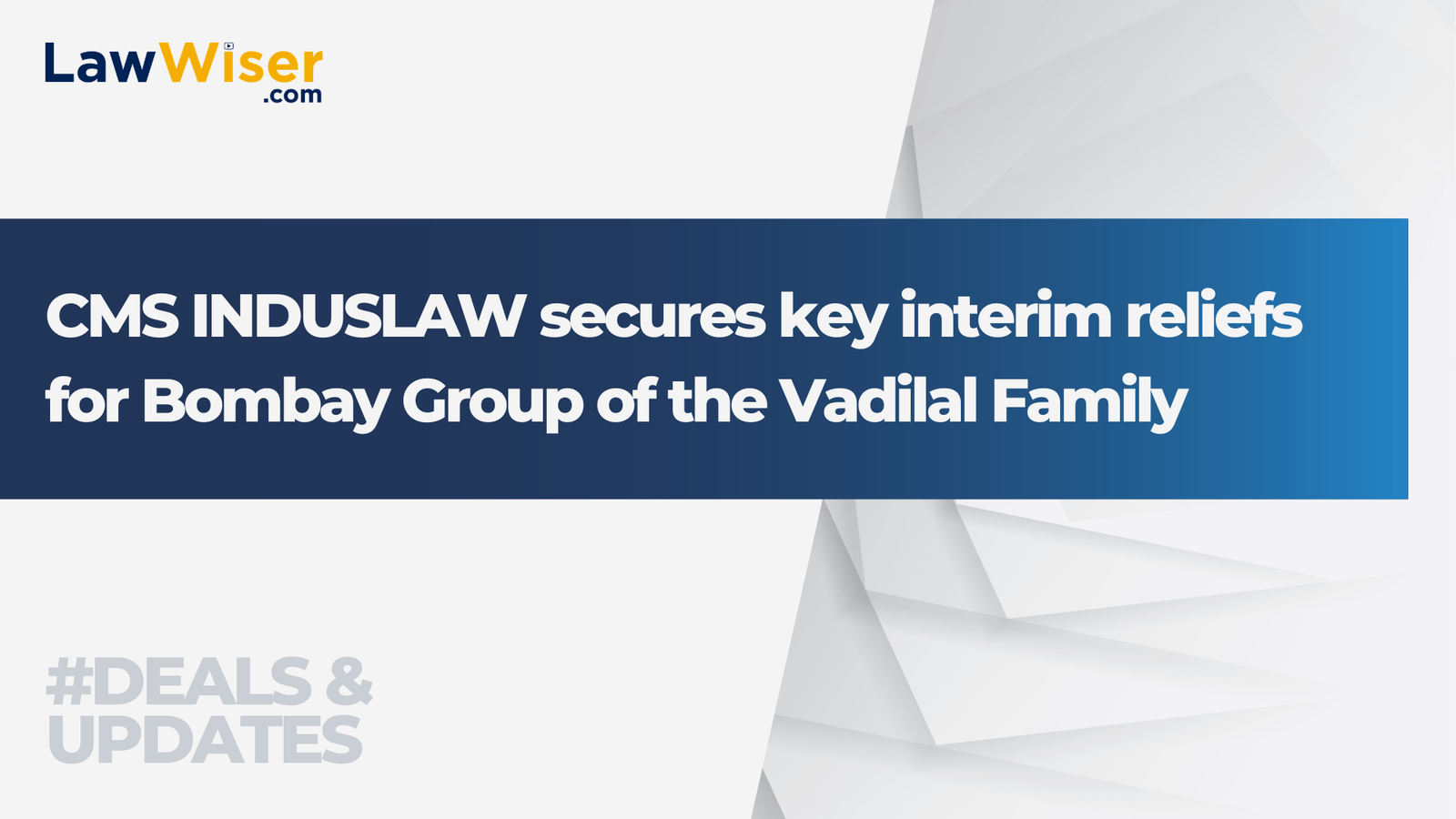 CMS INDUSLAW secures key interim reliefs for Bombay Group of the Vadilal Family