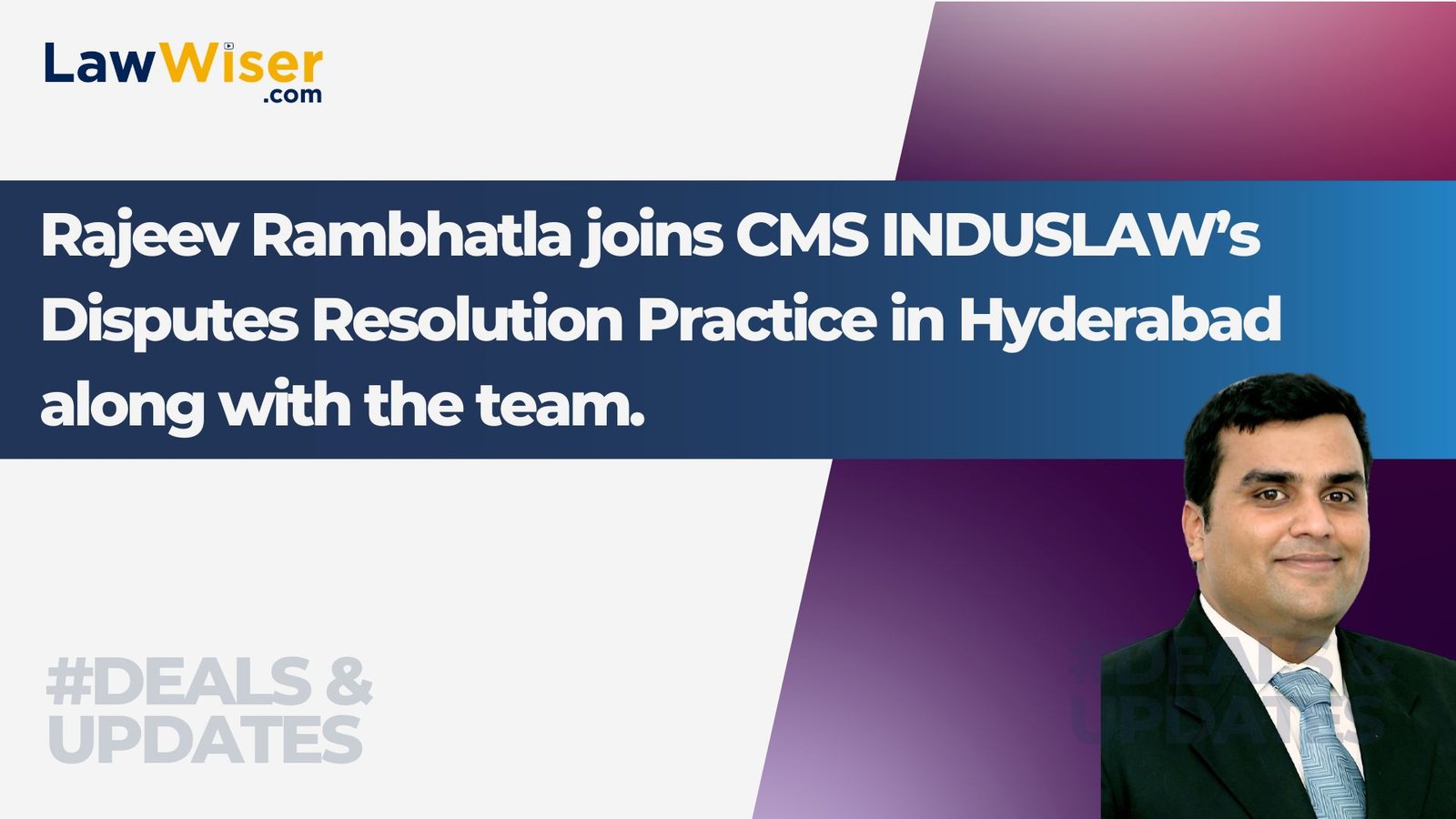 CMS INDUSLAW strengthens its Disputes Practice with the addition of Rajeev Rambhatla in Hyderabad