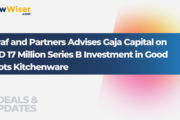 Saraf and Partners Advises Gaja Capital on USD 17 Million Series B Investment in Good Roots Kitchenware