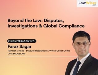 Beyond the Law: Faraz Sagar on Disputes, Investigations & Global Compliance