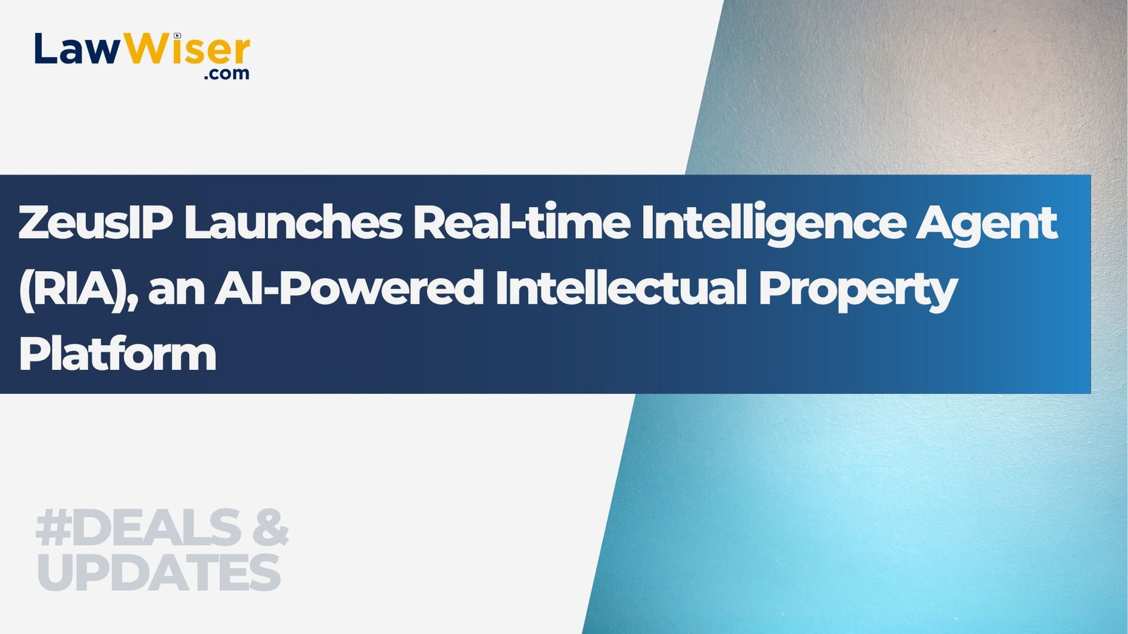 ZeusIP Launches Real-time Intelligence Agent (RIA), an AI-Powered Intellectual Property Platform