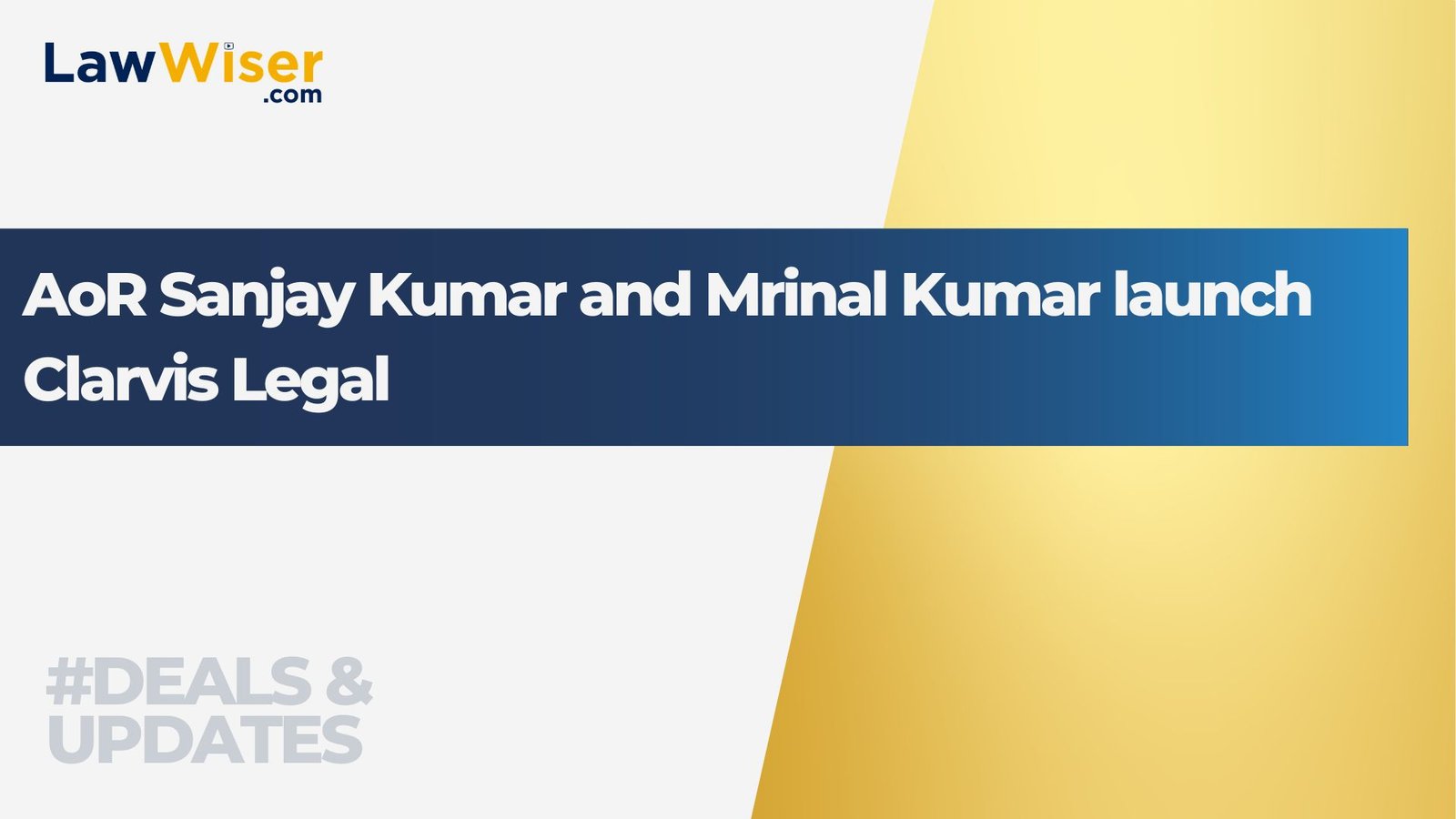AoR Sanjay Kumar and Mrinal Kumar launch Clarvis Legal with offices in New Delhi, Mumbai, Ahmedabad