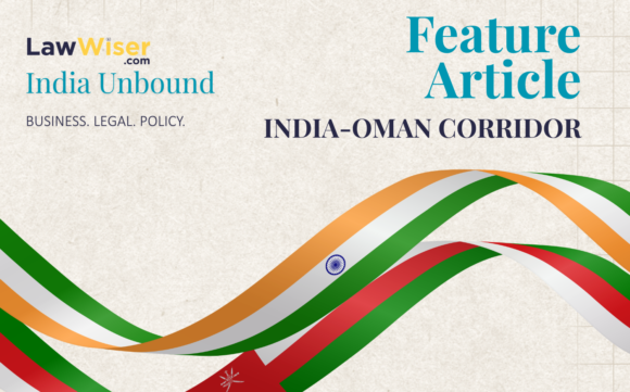 India Unbound – India-Oman Corridor Feature Article