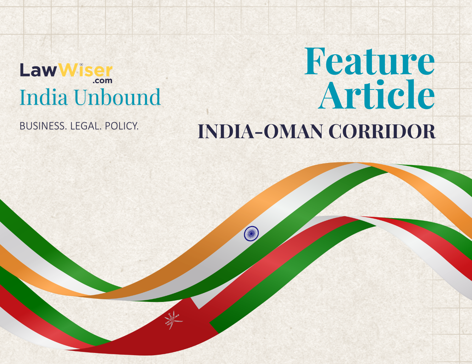 India Unbound – India-Oman Corridor Feature Article